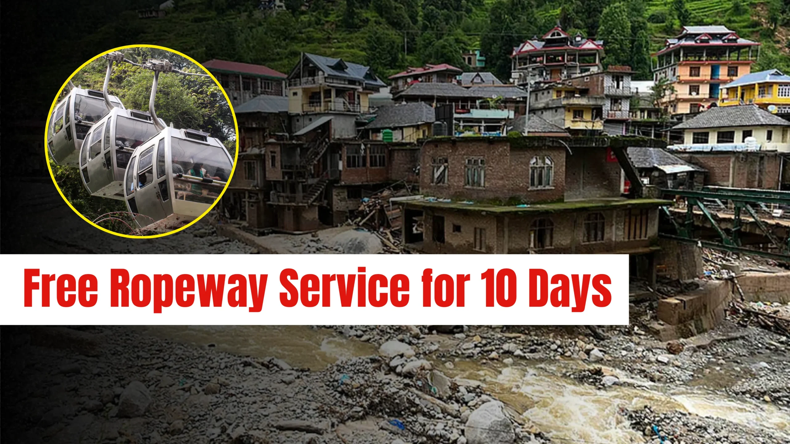 Flood-Hit Seraj cut off from Mandi, Free Ropeway Service for 10 Days: Deputy CM Agnihotri