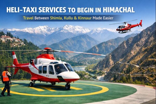 Heli-Taxi in himachal:  New aerial services to link Shimla, Kullu and Kinnaur